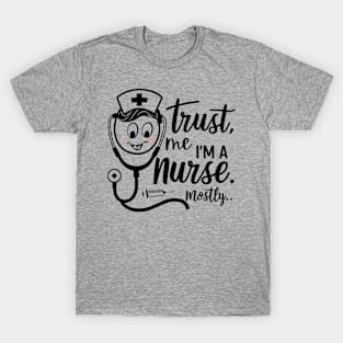 Nurse Mom Trust Me I'm A Cool Nurse Mostly T-Shirt